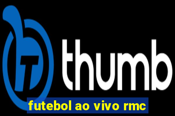 futebol ao vivo rmc